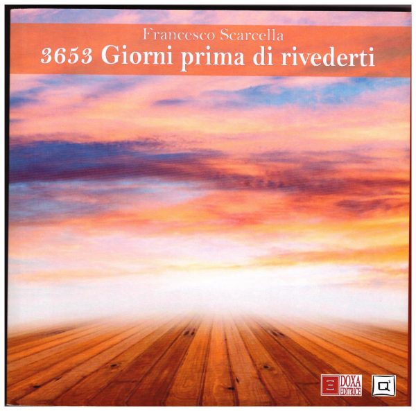 Francesco Scarcella 3653 Giorni prima di rivederti (Romanzo).