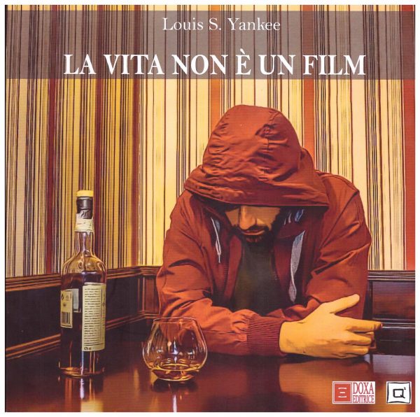 Louis S. Yankee, La Vita non è un film. (Romanzo)
