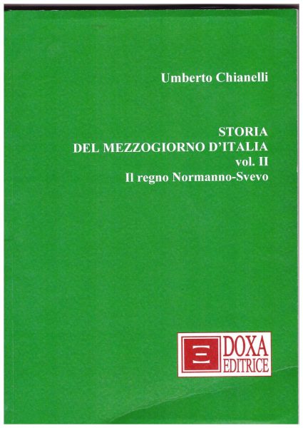 Umbero Chiarelli, Storia del Mezzogiorno d’Italia. Vol. II. Il Regno Normanno-Svevo.