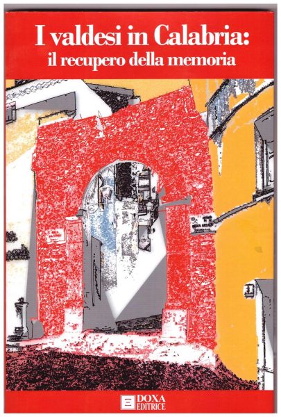 Eduardo Zumpano e altri, I Valdesi in Calabria: il recupero della memoria.